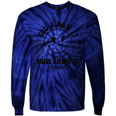 Staar Day You Know It Now Show It Funny Test Day Teacher Tie-Dye Long Sleeve Shirt