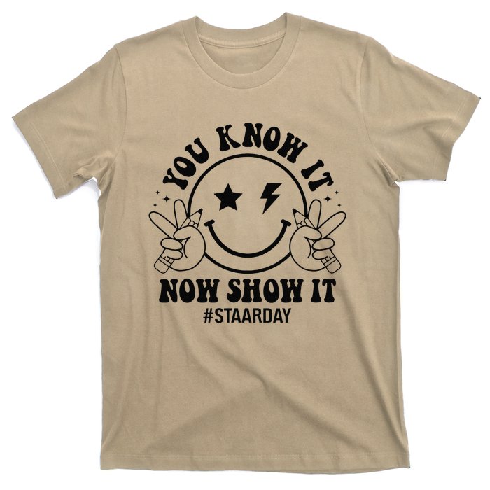 Staar Day You Know It Now Show It Funny Test Day Teacher T-Shirt