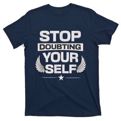 Stop Doubting Yourself T-Shirt