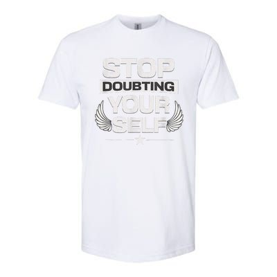 Stop Doubting Yourself Softstyle® CVC T-Shirt