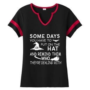 Some Days You Have To Put On The Hat, Halloween Design Ladies Halftime Notch Neck Tee