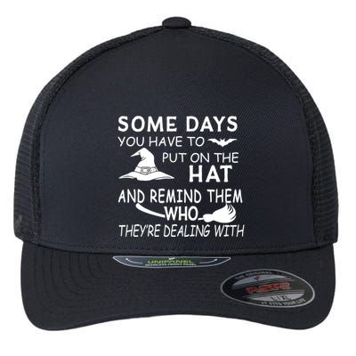 Some Days You Have To Put On The Hat, Halloween Design Flexfit Unipanel Trucker Cap