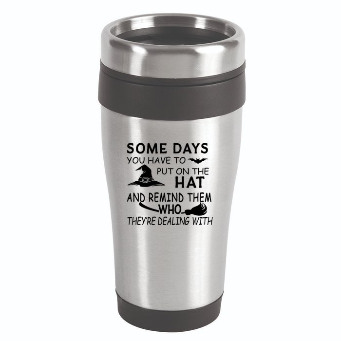 Some Days You Have To Put On The Hat, Halloween Design 16oz Travel Tumbler