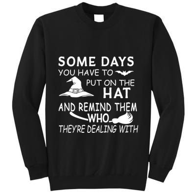 Some Days You Have To Put On The Hat, Halloween Design Tall Sweatshirt