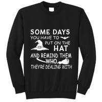Some Days You Have To Put On The Hat, Halloween Design Tall Sweatshirt