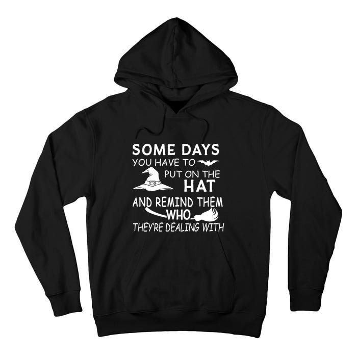 Some Days You Have To Put On The Hat, Halloween Design Tall Hoodie