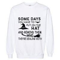 Some Days You Have To Put On The Hat, Halloween Design Garment-Dyed Sweatshirt