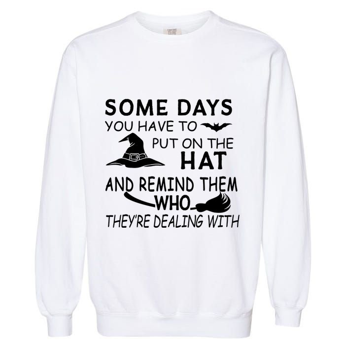 Some Days You Have To Put On The Hat, Halloween Design Garment-Dyed Sweatshirt