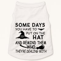 Some Days You Have To Put On The Hat, Halloween Design Doggie Tank