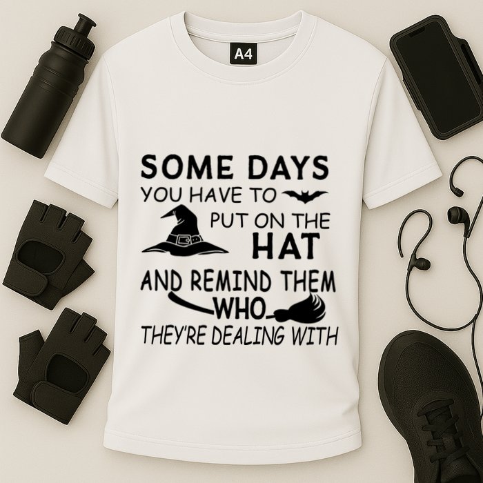 Some Days You Have To Put On The Hat, Halloween Design Performance Shirt