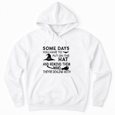 Some Days You Have To Put On The Hat, Halloween Design Hoodie