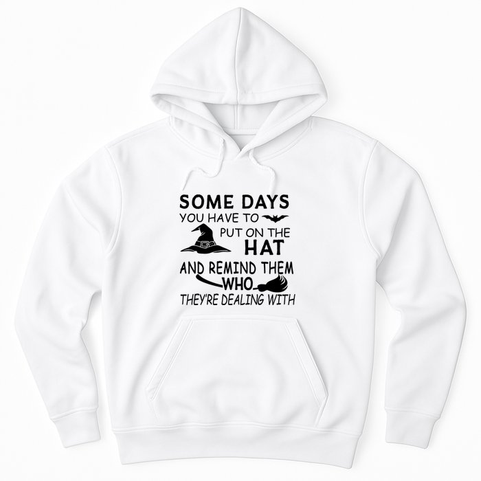 Some Days You Have To Put On The Hat, Halloween Design Hoodie