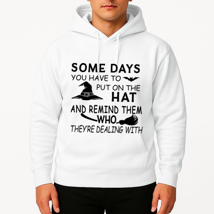 Some Days You Have To Put On The Hat, Halloween Design Hoodie