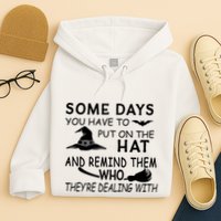 Some Days You Have To Put On The Hat, Halloween Design Hoodie