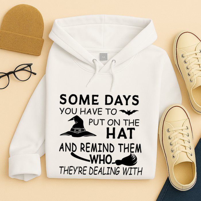Some Days You Have To Put On The Hat, Halloween Design Hoodie