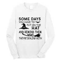 Some Days You Have To Put On The Hat, Halloween Design Long Sleeve Shirt