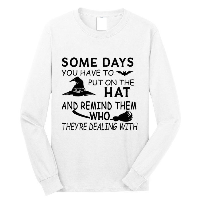 Some Days You Have To Put On The Hat, Halloween Design Long Sleeve Shirt