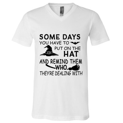 Some Days You Have To Put On The Hat, Halloween Design V-Neck T-Shirt