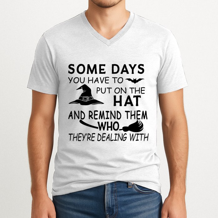 Some Days You Have To Put On The Hat, Halloween Design V-Neck T-Shirt