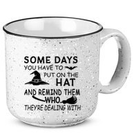 Some Days You Have To Put On The Hat, Halloween Design 15oz Campfire Ceramic Mug