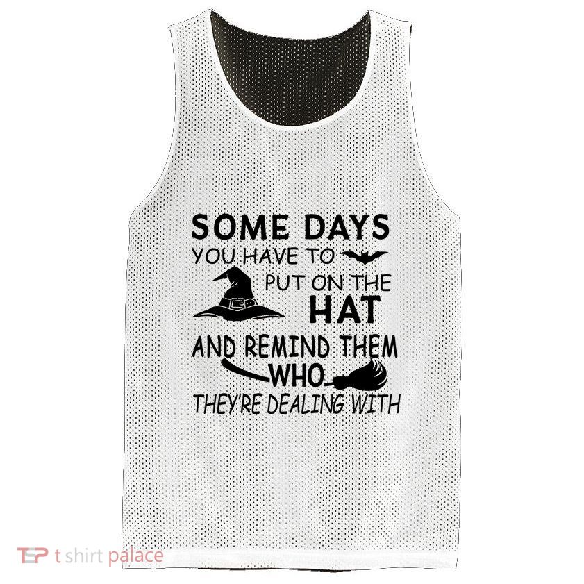 Some Days You Have To Put On The Hat, Halloween Design Mesh Reversible Basketball Jersey Tank
