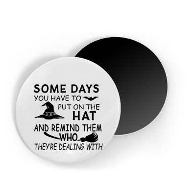 Some Days You Have To Put On The Hat, Halloween Design Magnet