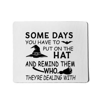 Some Days You Have To Put On The Hat, Halloween Design Mousepad