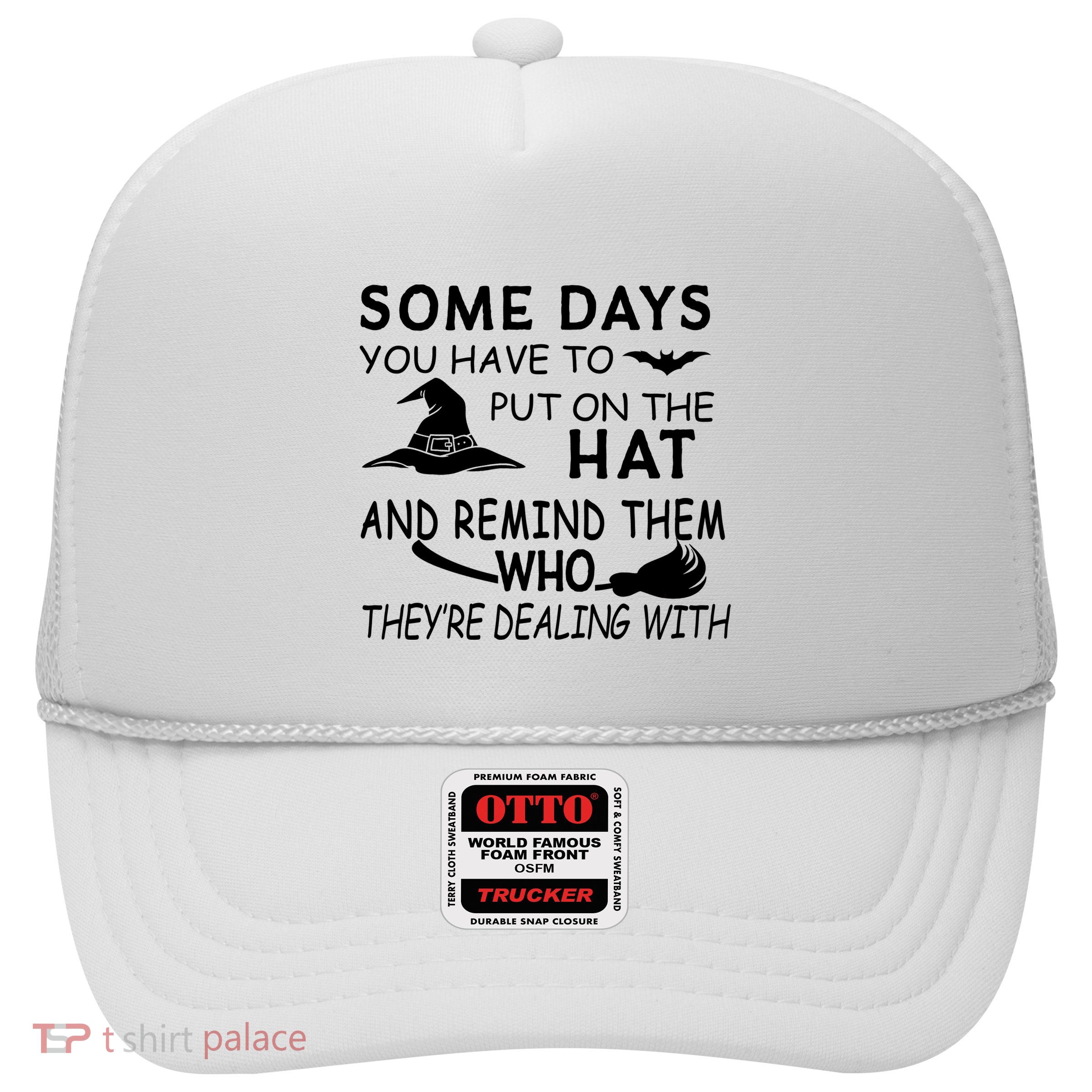 Some Days You Have To Put On The Hat, Halloween Design Trucker Hat
