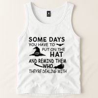 Some Days You Have To Put On The Hat, Halloween Design Tank Top