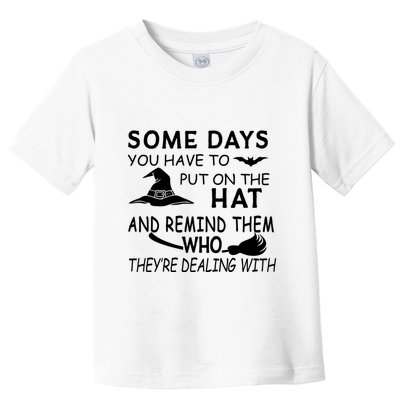 Some Days You Have To Put On The Hat, Halloween Design Toddler T-Shirt