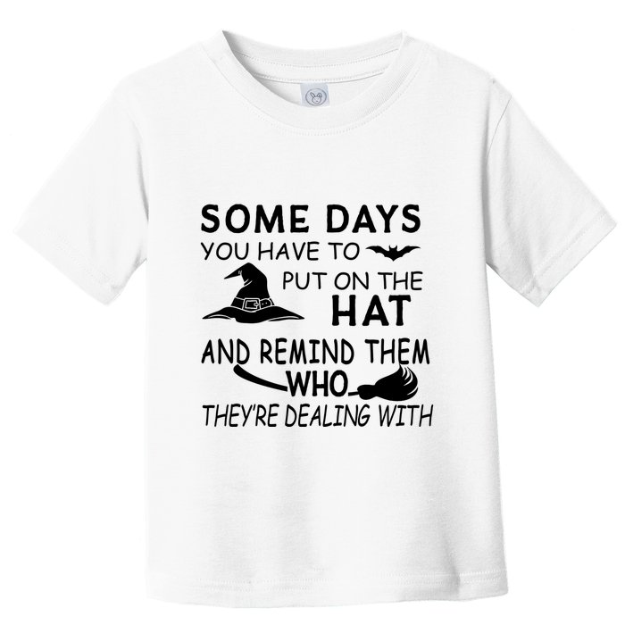 Some Days You Have To Put On The Hat, Halloween Design Toddler T-Shirt