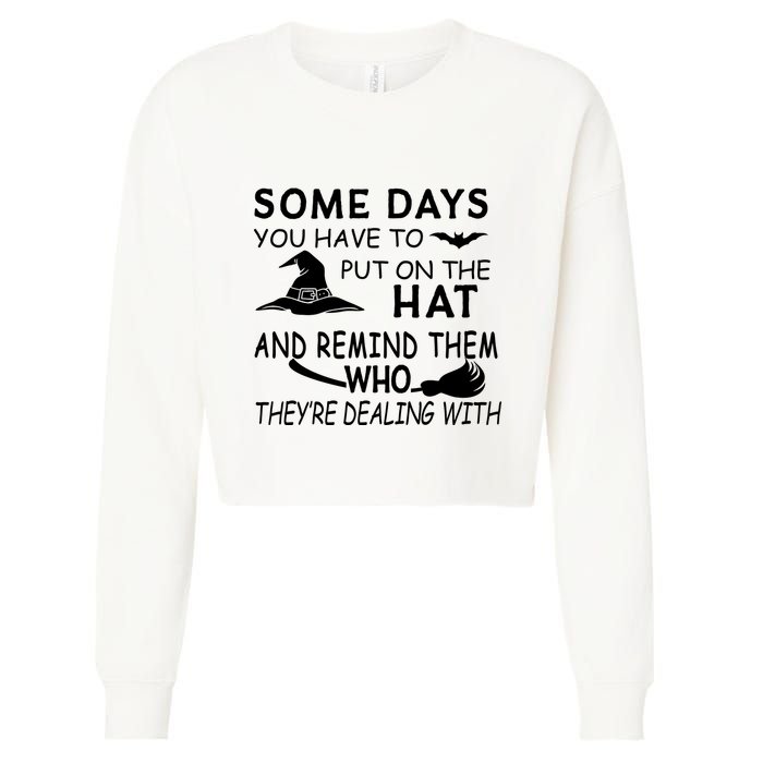 Some Days You Have To Put On The Hat, Halloween Design Cropped Pullover Crew