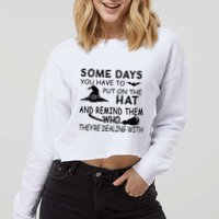 Some Days You Have To Put On The Hat, Halloween Design Cropped Pullover Crew