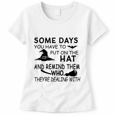 Some Days You Have To Put On The Hat, Halloween Design Womens T-Shirt