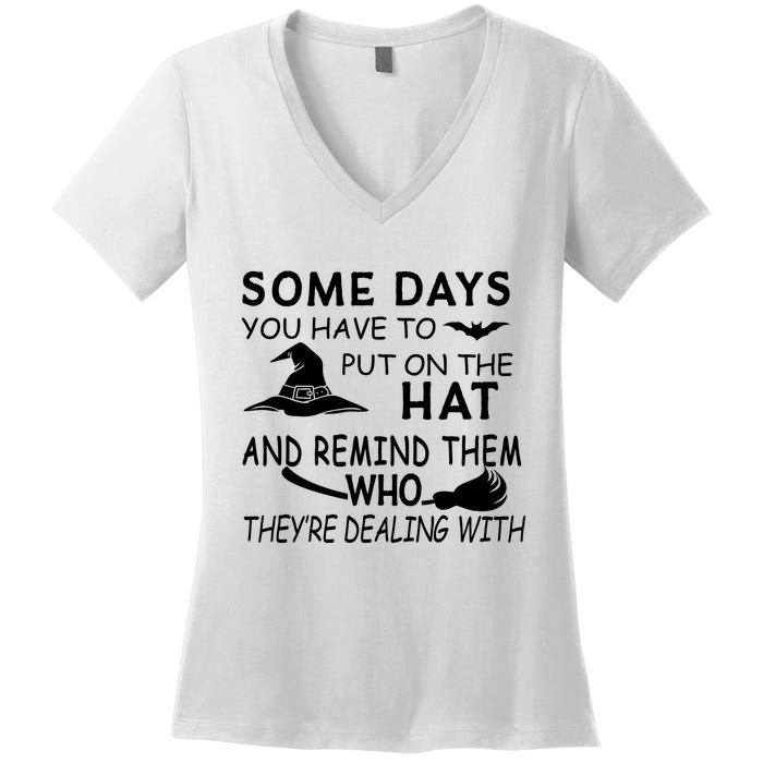 Some Days You Have To Put On The Hat, Halloween Design Women's V-Neck T-Shirt