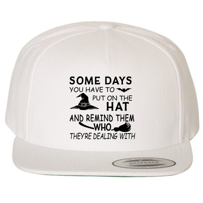 Some Days You Have To Put On The Hat, Halloween Design Wool Snapback Cap