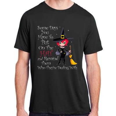 SOME DAYS YOU HAVE TO PUT ON THE HAT Halloween Witch Broom Adult ChromaSoft Performance T-Shirt