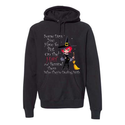 SOME DAYS YOU HAVE TO PUT ON THE HAT Halloween Witch Broom Premium Hoodie