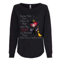 SOME DAYS YOU HAVE TO PUT ON THE HAT Halloween Witch Broom Womens California Wash Sweatshirt