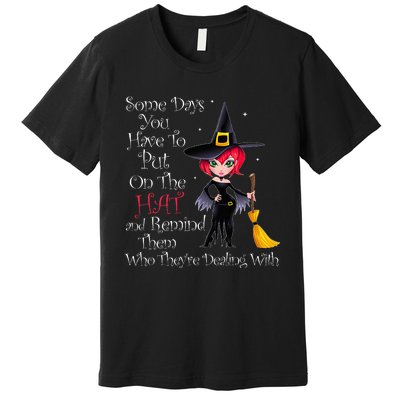 SOME DAYS YOU HAVE TO PUT ON THE HAT Halloween Witch Broom Premium T-Shirt