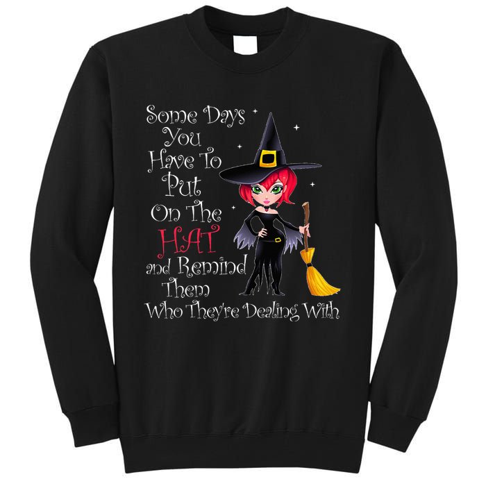 SOME DAYS YOU HAVE TO PUT ON THE HAT Halloween Witch Broom Tall Sweatshirt