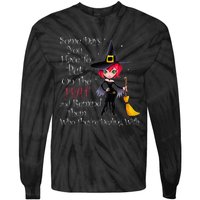 SOME DAYS YOU HAVE TO PUT ON THE HAT Halloween Witch Broom Tie-Dye Long Sleeve Shirt