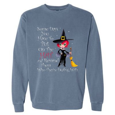 SOME DAYS YOU HAVE TO PUT ON THE HAT Halloween Witch Broom Garment-Dyed Sweatshirt