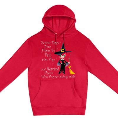 SOME DAYS YOU HAVE TO PUT ON THE HAT Halloween Witch Broom Premium Pullover Hoodie