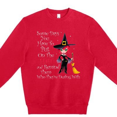 SOME DAYS YOU HAVE TO PUT ON THE HAT Halloween Witch Broom Premium Crewneck Sweatshirt