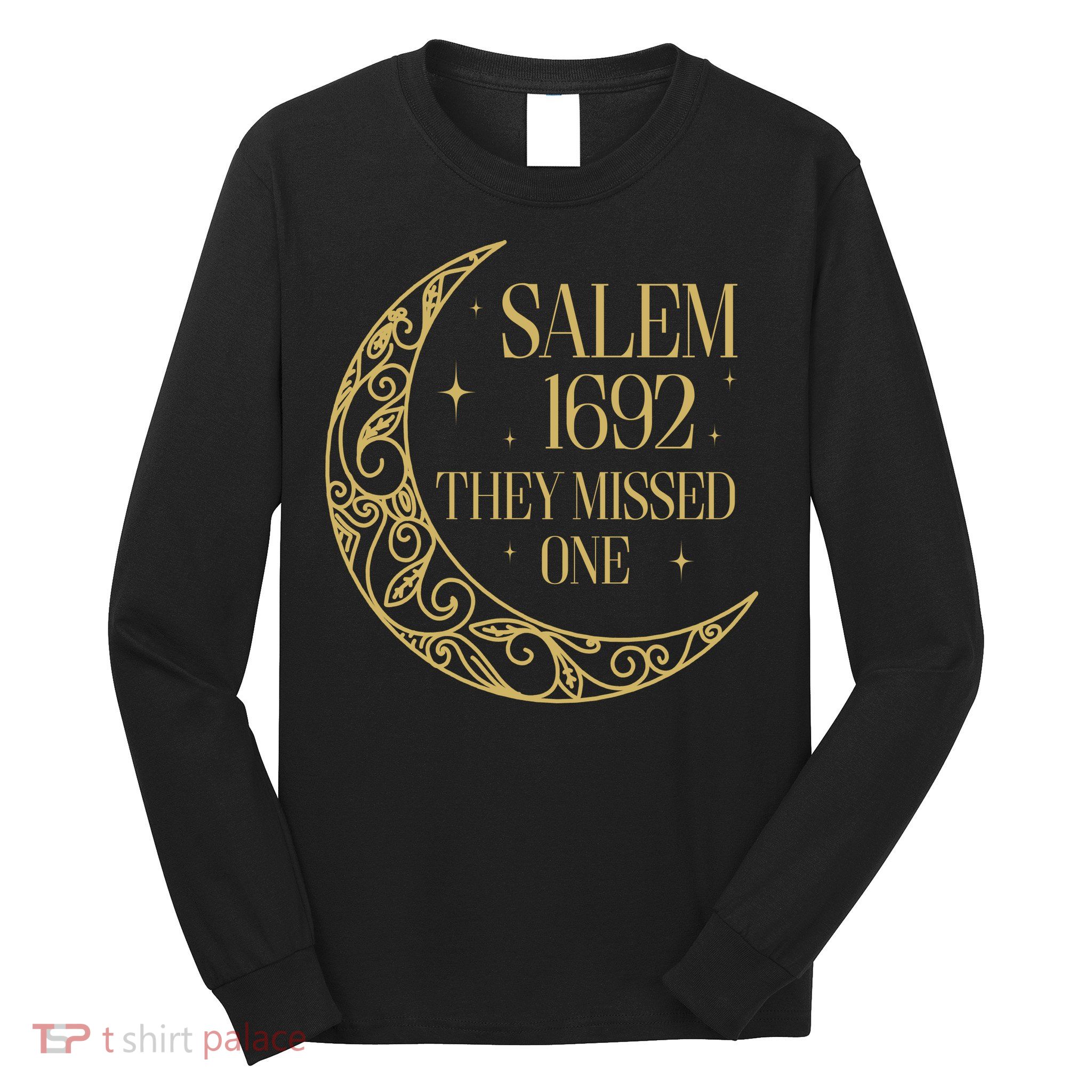 Salem Est 1692 They Missed One Long Sleeve Shirt