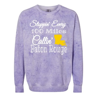 Stoppin Every 100 Miles Callin Baton Rouge Colorblast Crewneck Sweatshirt