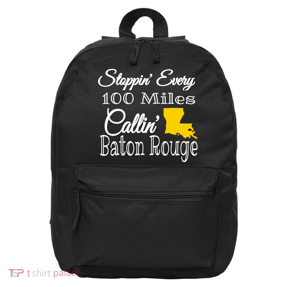Stoppin Every 100 Miles Callin Baton Rouge 16 in Basic Backpack