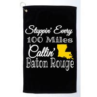 Stoppin Every 100 Miles Callin Baton Rouge Golf Towel