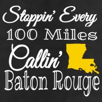 Stoppin Every 100 Miles Callin Baton Rouge Golf Towel